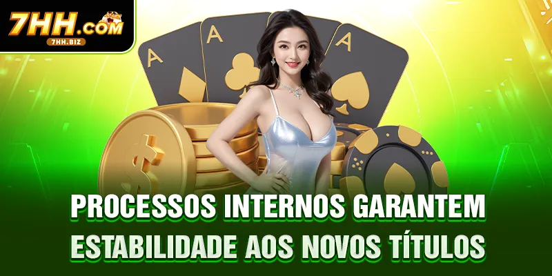 Processos internos garantem estabilidade aos novos títulos